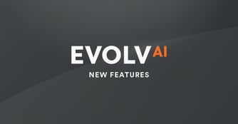 Coming Soon! New Features on the Re-Architected Evolv Platform